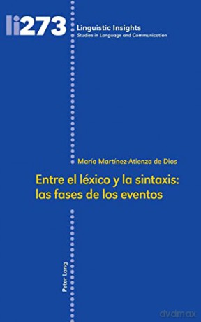 Entre el léxico y la sintaxis: las fases de los eventos (273) (Linguistic Insights) - María Martínez-Atienza de Dios [KSIĄŻKA]