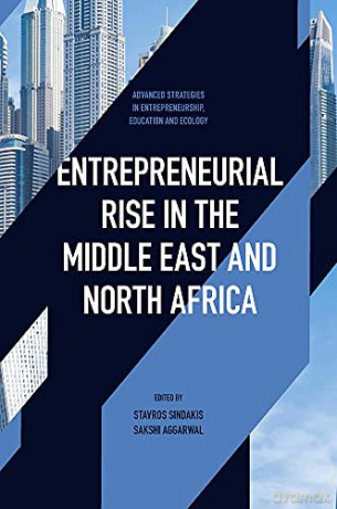 Entrepreneurial Rise in the Middle East and North Africa: The Influence of Quadruple Helix on Technological Innovation (Advanced Strategies in Entrepreneurship, Education and Ecology) [KSIĄŻKA]
