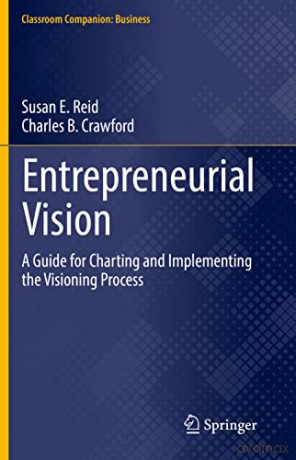 Entrepreneurial Vision: A Guide for Charting and Implementing the Visioning Process (Classroom Companion: Business) - Charles B. Crawford [KSIĄŻKA]