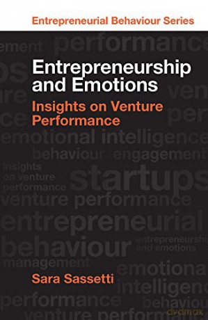 Entrepreneurship and Emotions: Insights on Venture Performance (Entrepreneurial Behaviour) - Sara Sassetti [KSIĄŻKA]