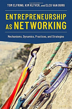 Entrepreneurship as Networking: Mechanisms, Dynamics, Practices, and Strategies - Elco van Burg [KSIĄŻKA]