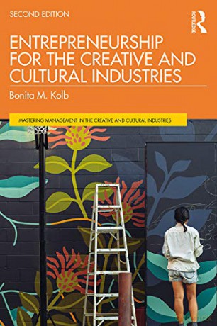 Entrepreneurship for the Creative and Cultural Industries (Discovering the Creative Industries) - Bonita M. Kolb [KSIĄŻKA]