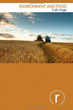 Environment and Food (Routledge Introductions to Environment: Environment and Society Texts) - Colin Sage [KSIĄŻKA]