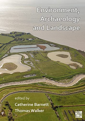 Environment, Archaeology and Landscape: Papers in honour of Professor Martin Bell - Catherine Barnett [KSIĄŻKA]