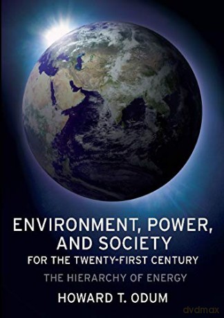 Environment, Power and Society for the Twenty-First Century: The Hierarchy of Energy - Howard T. Odum [KSIĄŻKA]