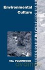 Environmental Culture: The Ecological Crisis of Reason (Environmental Philosophies) - Val Plumwood [KSIĄŻKA]