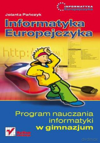 Informatyka Europejczyka. Program nauczania informatyki w gimnazjum [KSIĄŻKA]