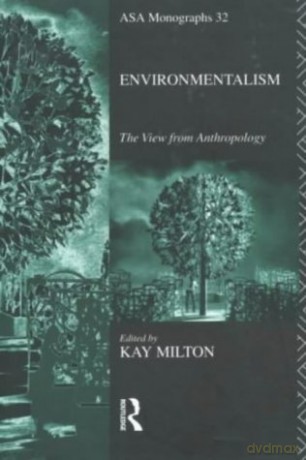 Environmentalism: The View From Anthropology (ASA Monographs) - Kay Milton [KSIĄŻKA]
