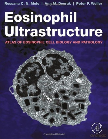 Eosinophil Ultrastructure: Atlas of Eosinophil Cell Biology and Pathology - Rossana C.N. Melo [KSIĄŻKA]