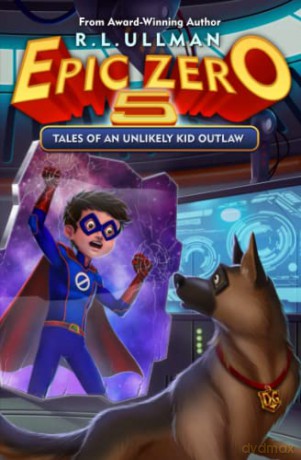 Epic Zero 5: Tales of an Unlikely Kid Outlaw - R.L. Ullman [KSIĄŻKA]