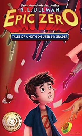 Epic Zero: Tales of a Not-So-Super 6th Grader (1) - R.L. Ullman [KSIĄŻKA]