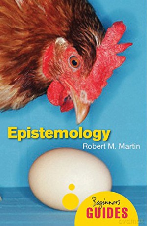 Epistemology: A Beginner's Guide (Beginner's Guides) - Robert M. Martin [KSIĄŻKA]