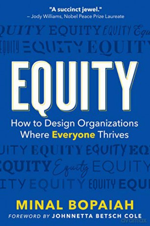 Equity: How to Design Organizations Where Everyone Thrives - Minal Bopaiah [KSIĄŻKA]