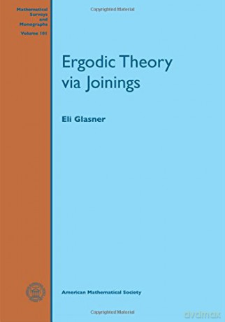 Ergodic Theory via Joinings (Mathematical Surveys and Monographs) - Eli Glasner [KSIĄŻKA]