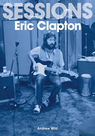 Eric Clapton Sessions - Andrew Wild [KSIĄŻKA]