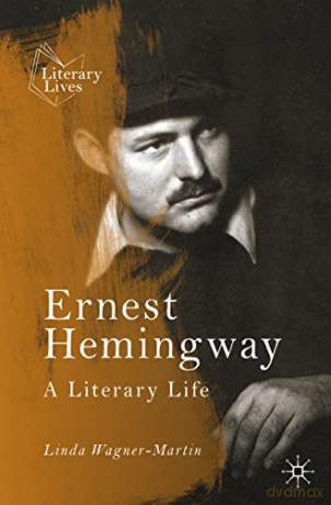 Ernest Hemingway: A Literary Life (Literary Lives) - Linda Wagner-Martin [KSIĄŻKA]