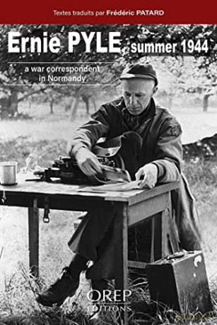 Ernie PYLE Summer 1944: A war correspondent in Normandy - Frédéric Patard [KSIĄŻKA]
