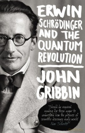 Erwin Schrodinger and the Quantum Revolution - John Gribbin [KSIĄŻKA]