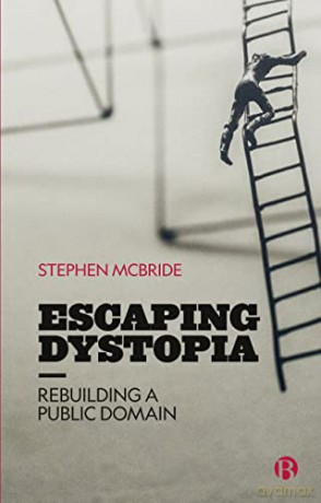 Escaping Dystopia: Rebuilding a Public Domain - Stephen McBride [KSIĄŻKA]