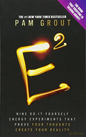 E-Squared: Nine Do-It-Yourself Energy Experiments That Prove Your Thoughts Create Your Reality - Pam Grout [KSIĄŻKA]