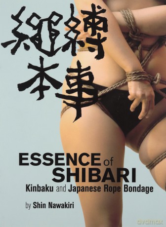 Essence of Shibari: Kinbaku and Japanese Rope Bondage - Piez Jeng Shin Nawakari [KSIĄŻKA]