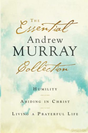 Essential Andrew Murray Collection: Humility, Abiding in Christ, Living a Prayerful Life - Murray [KSIĄŻKA]