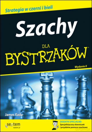 Szachy dla bystrzaków. Wydanie II [KSIĄŻKA]