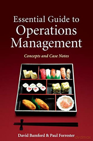 Essential Guide to Operations Management: Concepts and Case Notes - David Bamford [KSIĄŻKA]