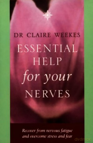 Essential Help for Your Nerves: Recover from nervous fatigue and overcome stress and fear - Dr. Claire Weekes [KSIĄŻKA]