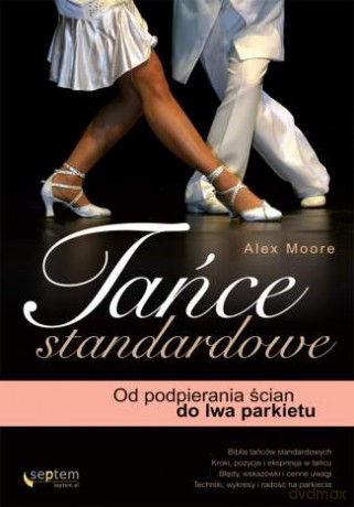 Tańce standardowe. Od podpierania ściań do lwa parkietu [KSIĄŻKA]