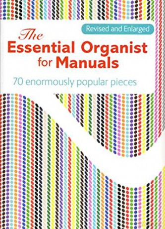 Essential Organist for Manuals - 70 Enormously Popular Pieces [KSIĄŻKA]