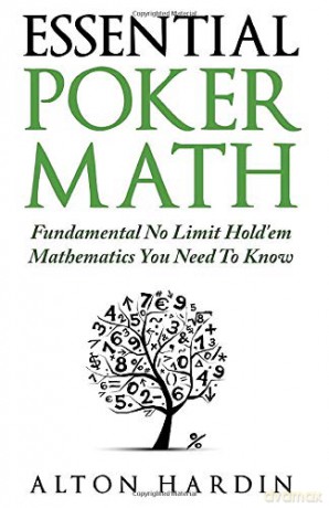 Essential Poker Math: Fundamental No Limit Hold'em Mathematics You Need To Know - Alton Hardin [KSIĄŻKA]