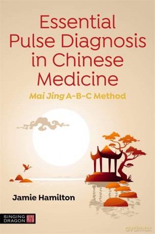 Essential Pulse Diagnosis in Chinese Medicine: Mai Jing A-B-C Method - Hamilton [KSIĄŻKA]