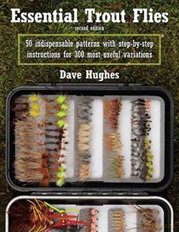 Essential Trout Flies: 50 Indispensable Patterns with Step-by-Step Instructions for 300 Most Useful Variations - Dave Hughes [KSIĄŻKA]
