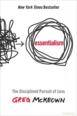 Essentialism: The Disciplined Pursuit of Less - Greg McKeown [KSIĄŻKA]