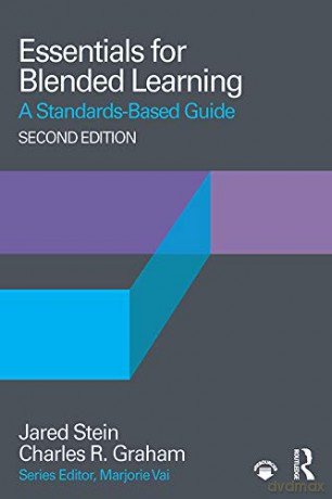 Essentials for Blended Learning, 2nd Edition: A Standards-Based Guide (Essentials of Online Learning) - Jared Stein [KSIĄŻKA]
