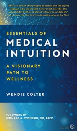 Essentials of Medical Intuition: A Visionary Path to Wellness - Wendie Colter [KSIĄŻKA]