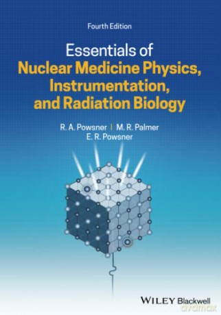 Essentials of Nuclear Medicine Physics, Instrumentation, and Radiation Biology - Rachel A. Powsner [KSIĄŻKA]