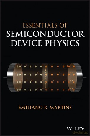 Essentials of Semiconductor Device Physics - Emiliano Martins [KSIĄŻKA]