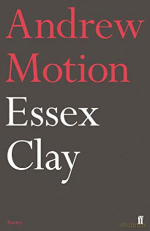Essex Clay - Sir Andrew Motion [KSIĄŻKA]