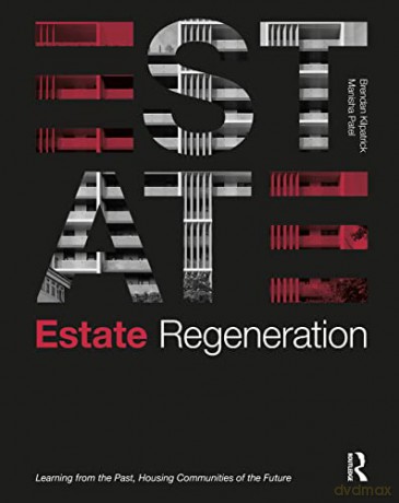 Estate Regeneration: Learning from the Past, Housing Communities of the Future - Brendan Kilpatrick [KSIĄŻKA]