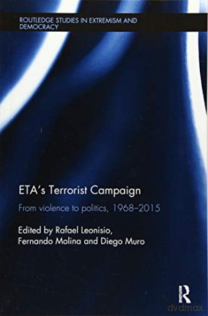 ETA's Terrorist Campaign: From Violence to Politics, 1968-2015 (Routledge Studies in Extremism and Democracy) - Rafael Leonisio [KSIĄŻKA]