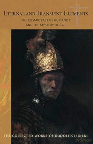 Eternal and Transient Elements in Human Life: The Cosmic Past of Humanity and the Mystery of Evil: 184 (Collected Works) - Rudolf Steiner [KSIĄŻKA]