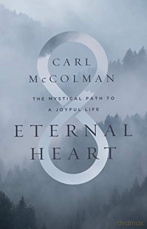 Eternal Heart: The Mystical Path to a Joyful Life (Regnum Studies in Mission) - Carl McColman [KSIĄŻKA]