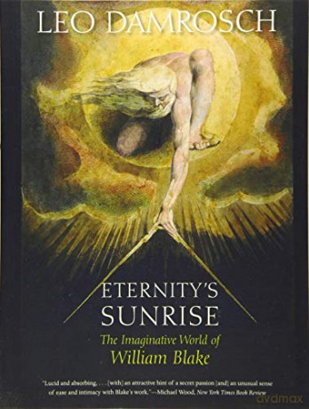 Eternity's Sunrise: The Imaginative World of William Blake - Leo Damrosch [KSIĄŻKA]