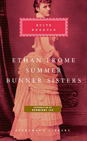 Ethan Frome, Summer, Bunner Sisters - Edith Wharton [KSIĄŻKA]