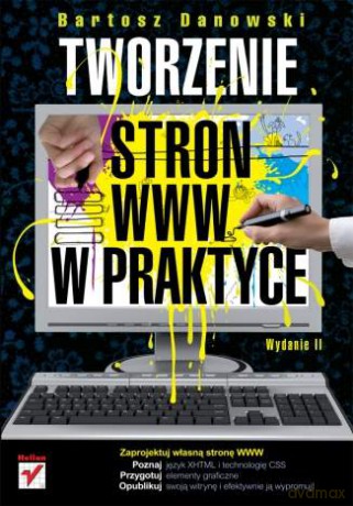 Tworzenie stron WWW w praktyce. Wydanie II [KSIĄŻKA]