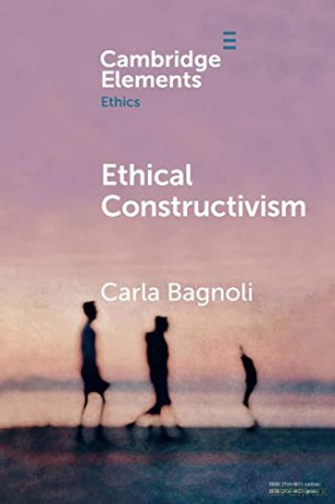 Ethical Constructivism (Elements in Ethics) - Carla Bagnoli [KSIĄŻKA]