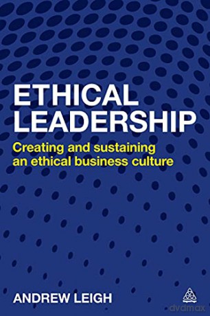 Ethical Leadership: Creating and Sustaining an Ethical Business Culture - Andrew Leigh [KSIĄŻKA]