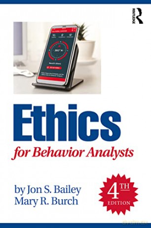 Ethics for Behavior Analysts - Jon S. Bailey [KSIĄŻKA]